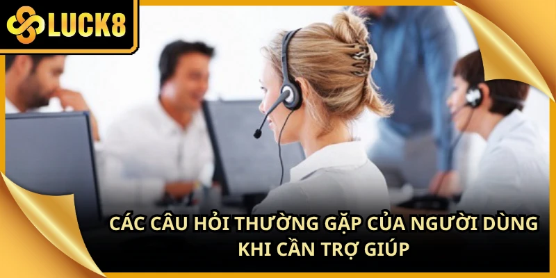 Trung tâm trợ giúp giúp giải quyết nhanh mọi thắc mắc phổ biến nhất